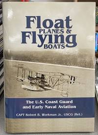 Float Planes and Flying Boats: The U.S. Coast Guard and Early Naval Aviation