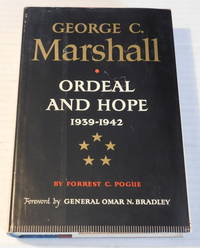 cover of GEORGE C. MARSHALL: ORDEAL AND HOPE 1939 - 1942. Foreword by General Omar N. Bradley.