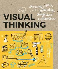 Visual Thinking: Empowering People and Organisations throughVisual Collaboration