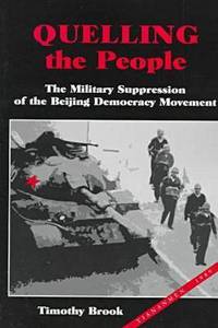 Quelling the People: The Military Suppression of the Beijing Democracy Movement