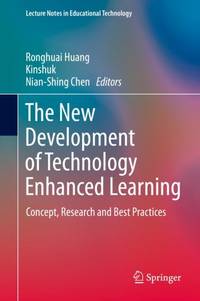 The New Development of Technology Enhanced Learning: Concept, Research and Best Practices