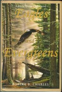 Eagles And Evergreens: A Rural Maine Childhood