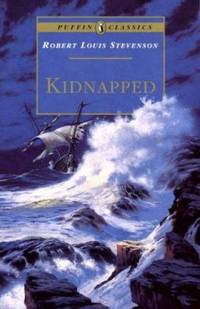 Kidnapped : Being Memoirs of the Adventures of David Balfour in the Year 1751