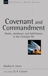 Covenant and Commandment: Works, Obedience and Faithfulness in the Christian Life by Bradley G. Green - 2014-10-17