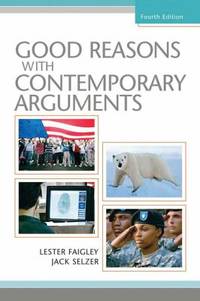 Good Reasons with Contemporary Arguments by Jack Selzer; Lester Faigley - 2008