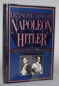 Napoleon and Hitler.  A Comparative Biography by Desmond Seward - 1989