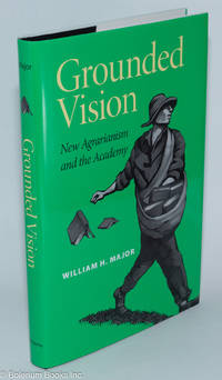 cover of Grounded Vision; New Agrarianism and the Academy