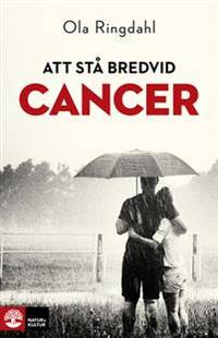Att stå bredvid cancer.