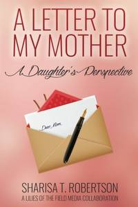 A Letter To My Mother: A Daughter's Perspective