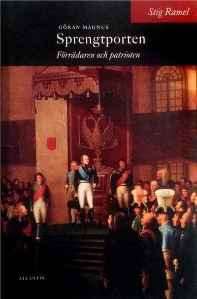 Göran Magnus Sprengtporten. Förrädaren och…