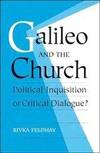 Galileo and the Church: Political Inquisition or Critical Dialogue? by Rivka Feldhay - 1995-02-08