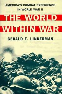 cover of The World Within War : America's Combat Experience in World War II