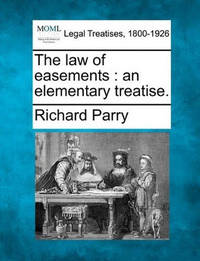 The Law of Easements: An Elementary Treatise.