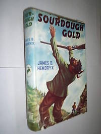 Sourdough Gold by Hendryx James B - 1st UK Ed - 1957 - from Flashbackbooks (SKU: biblio2184 F21475)