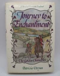 Journey to Enchantment being the Second Volume of the Golden Chronicles: A Novel of Georgian England