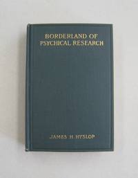 Borderland of Psychical Research by James H. Hyslop - 1906