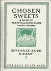 Chosen Sweets: A Book of Practical Home Made Candy Recipes
