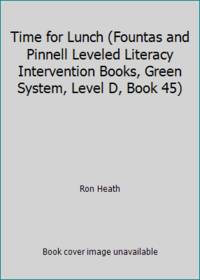 Time for Lunch (Fountas and Pinnell Leveled Literacy Intervention Books, Green System, Level D,...