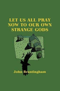 Let Us All Pray Now To Our Own Strange Gods