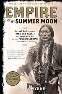 cover of Empire of the Summer Moon : Quanah Parker and the Rise and Fall of the Comanches, the Most Powerful Indian Tribe in American History - 9781416591054