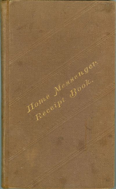 The Home Messenger Book of Tested Receipts, respectfully dedicated to the friends and patrons of the Detroit Home of the Friendless