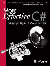 More Effective C# : 50 Specific Ways to Improve Your C#