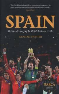 Spain : The Inside Story of la Roja's Historic Treble