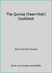 The Quinoa [Keen-Wah] Cookbook