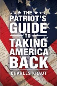 The Patriot's Guide to Taking America Back