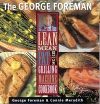 The George Foreman Lean Mean Fat Reducing Grilling Machine Cookbook