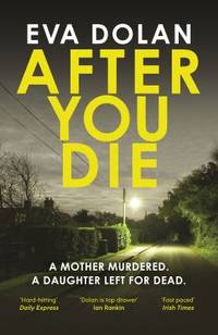 After You Die : A Mother Murdered. a Daughter Left for Dead. a Village in Turmoil
