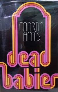 Dead Babies by Amis, Martin - 1975