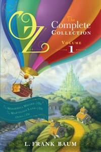 Oz, the Complete Collection, Volume 1 : The Wonderful Wizard of Oz; the Marvelous Land of Oz;...