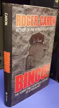 Bingo!:  The Horrifying Eyewitness Account of a Prison Riot  -(Kingston Penitentiary) - by the author of - Go-Boy by Caron, Roger - 1985