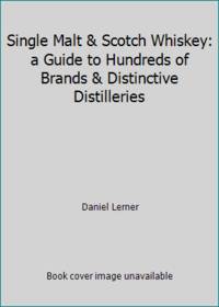 cover of Single Malt & Scotch Whiskey: a Guide to Hundreds of Brands & Distinctive Distilleries