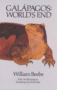 Galapagos: World&#039;S End by William Beebe