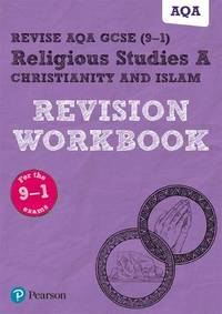 Revise AQA GCSE (9-1) Religious Studies A Christianity and Islam Revision Workbook: for the 2016...