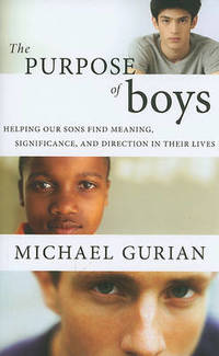 image of The Purpose of Boys: Helping Our Sons Find Meaning, Significance, and Direction in Their Lives