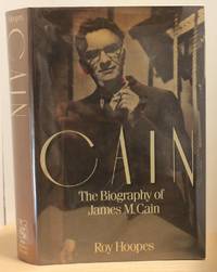 Cain: The Biography of James M. Cain by Roy Hoopes - 1982