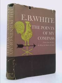 The Points of My Compass: Letter from the East, the West, the North, the South by White, E. B - 1961