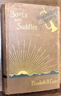 BOOTS AND SADDLES by CUSTER, ELIZABETH B - 1885