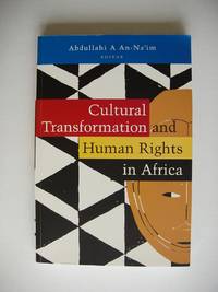 Cultural Transformation and Human Rights in Africa by An-Na&#39;im, Abdullahi A.       (edited by) - 2002