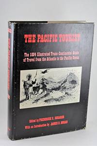 The Pacific Tourist Adams &amp; Bishop&#039;s Illustrated Trans-Continental Guide of Travel, The Atlantic to the Pacific by Shearer Frederick - 1970