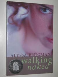 Walking Naked by Alyssa Brugman - Paperback - Reprint - 2002 - from Manyhills Books (SKU: 13090242)