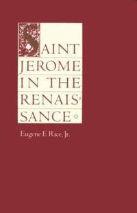 Saint Jerome in the Renaissance by Rice, Eugene F., Jr - 1988