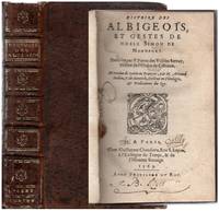 Histoire des Albigeois, et Gestes de Noble Simon de Mont-fort. Descrite par F. Pierre des...