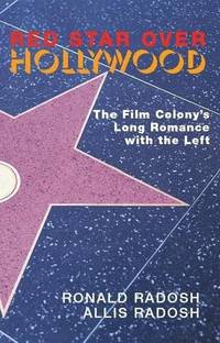 Red Star Over Hollywood The Film Colony's Long Romance with the Left