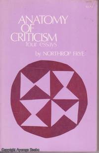 Anatomy of Criticism: Four Essays by Northrop Frye - 1973