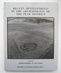 Recent Developments in the Archaeology of the Peak District: No. 2 (Sheffield Archaeological...
