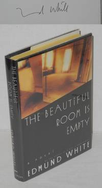 The Beautiful Room is Empty a novel by White, Edmund - 1988